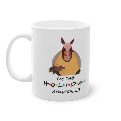 I’m The Holiday Armadillo- Inspired Mug