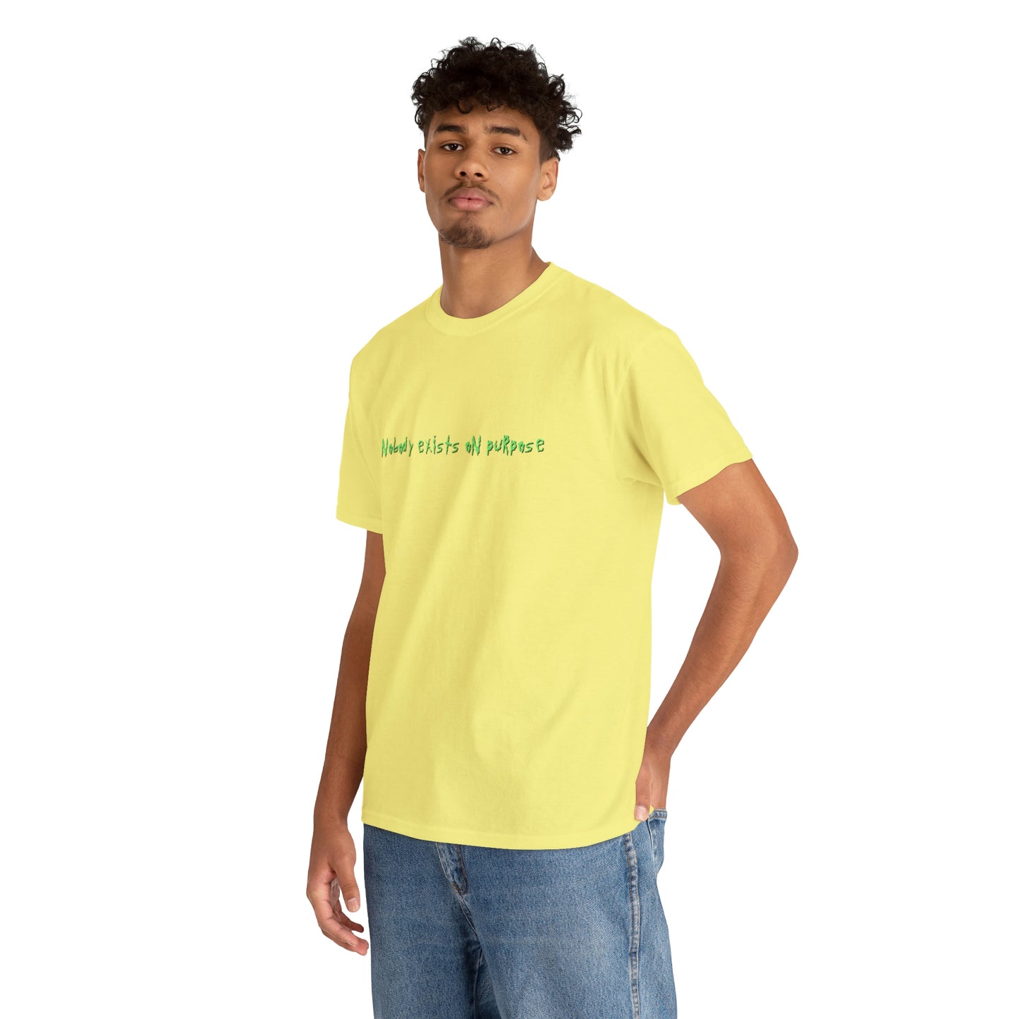 Nobod Exists on Purpose - Unisex T-Shirt