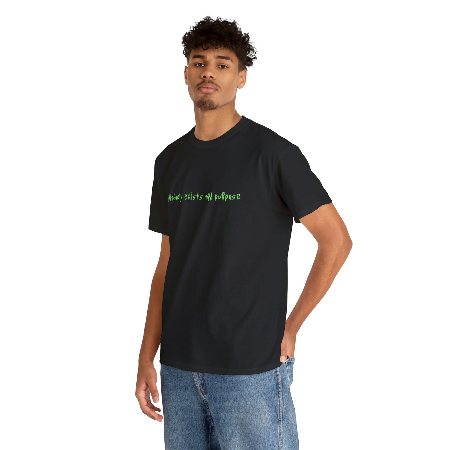 Nobod Exists on Purpose - Unisex T-Shirt
